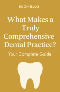 BCOH_What Makes a Truly Comprehensive Dental Practice Your Complete Guide