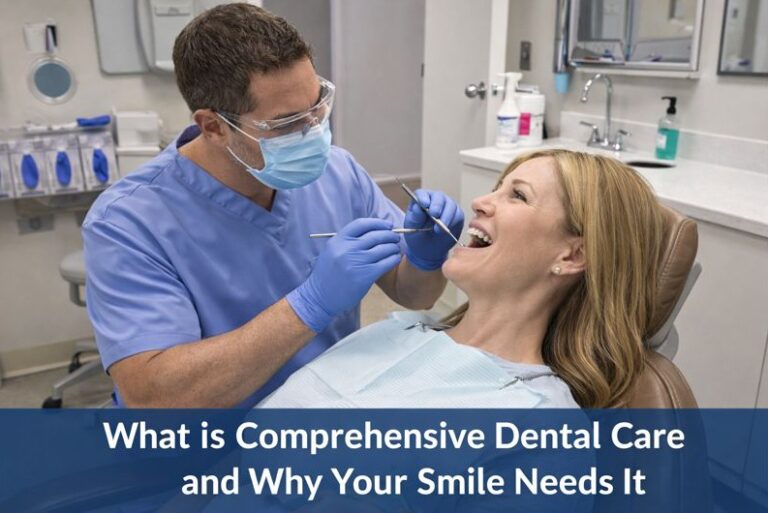 Comprehensive Dental Care: Its Importance & What to Expect